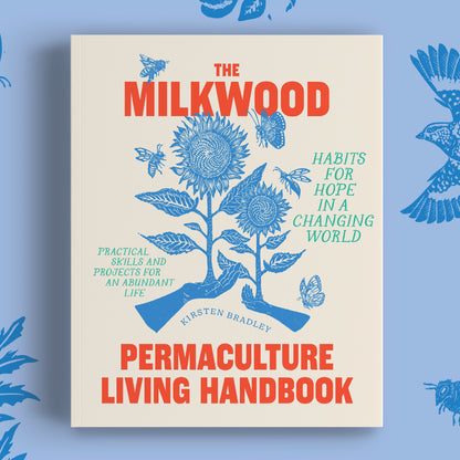 The Milkwood Permaculture Living Handbook